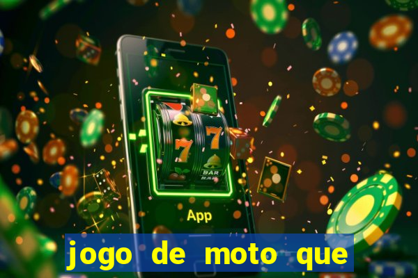 jogo de moto que da grau